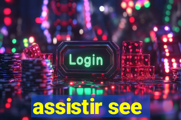 assistir see